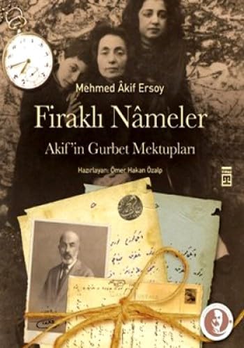 Firakli nâmeler. Akif'in gurbet mektuplari. [With CD]. Prep. by Ömer Hakan Özalp.