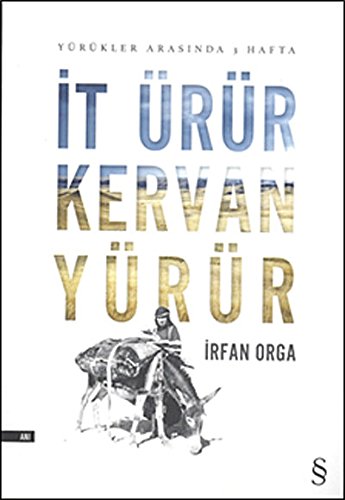 It ürür kervan yürür: Yürükler arasinda 3 hafta. Translated by Arin Bayraktaroglu.