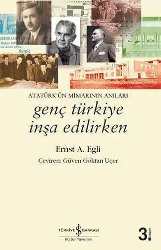 Genç Türkiye insa edilirken: Atatürk'ün mimarinin anilari, (1927-1940, 1953-1955). Translated int...