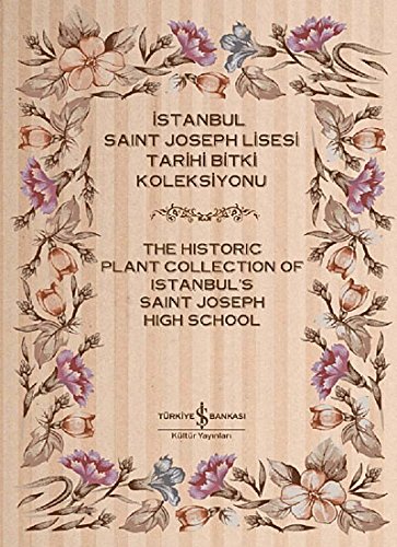 The Historic Plant Collection of Istanbul's Saint Joseph High School.= Istanbul Saint Joseph Lise...