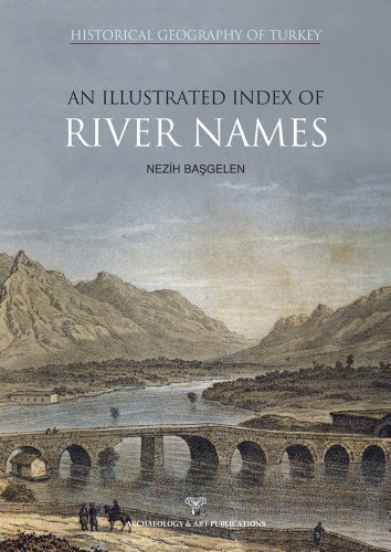 Historical geography of Turkey, an illustrated index of river names.