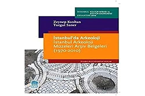 Istanbul'da arkeoloji. Istanbul Arkeoloji Müzeleri arsiv belgeleri, (1970-2010).
