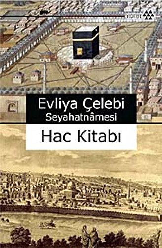 Evliya Çelebi seyahatnamesi Hac kitabi. Prep. by Asiye Yilmaz Yildirim - Zeynep Süslü Berktas.
