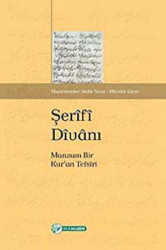 Serîfî dîvâni. Manzum bir Kur'an tefsiri. Prep. by Mücahit Kaçar, Sadik Yazar. Edited by Özer Sen...