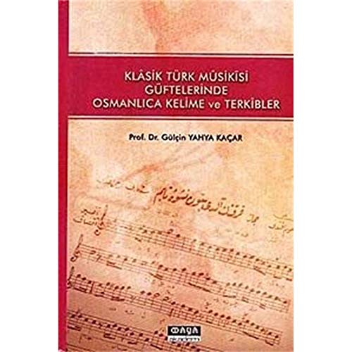 Klasik Türk musikisi güftelerinde Osmanlica kelime ve terkîbler.