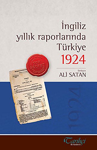 British annual report on Turkey for 1924.= Ingiliz yillik raporlarinda Türkiye 1924.