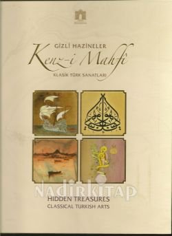 Hidden treasures: Classical Turkish arts, Kenz-i mahfi.= Gizli hazineler: Klasik Türk sanatlari, ...