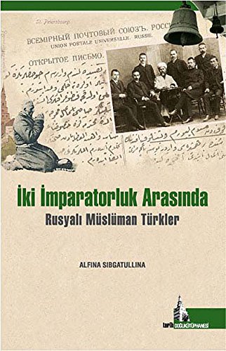 Iki Imparatorluk Arasinda - Rusyali Müslüman Türkler