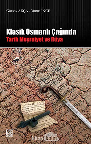 Klasik Osmanli Ca?inda Tarih Mesrutiyet ve Rüya