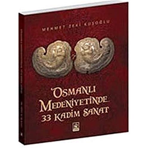 Osmanli Medeniyetinde 33 kadim sanat.