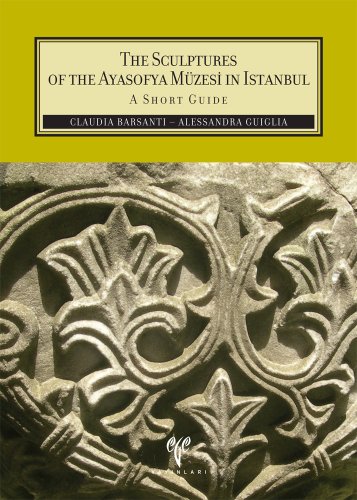 The sculptures of the Ayasofya Müzesi in Istanbul. A short guide.