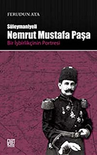 Süleymaniyeli Nemrut Mustafa Pasa. Bir isbirlikçinin portresi.