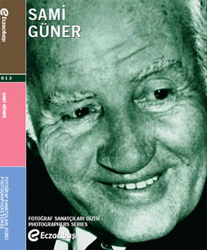Sami Güner. Photographers Series 4.= Sami Güner. Fotograf Sanatçilari Dizisi 4. Edited by Melih A...