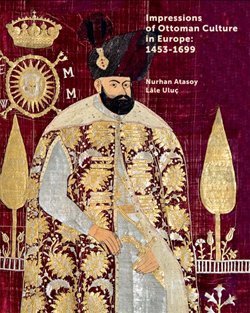 Impressions of Ottoman culture in Europe: 1453-1699.