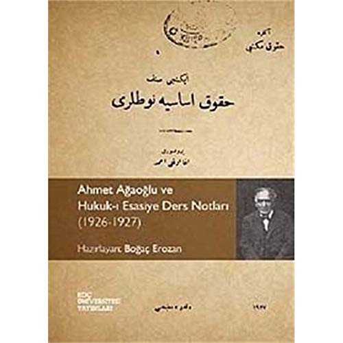 Ahmet Agaoglu ve hukuk-i esasiye ders notlari 1926-1927.
