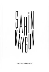 Sahin Kaygun: Hidden face = Gizli yuz. 10 Eylul - 2 Kasim 2013. Curator by Yekhan Pinarligil.