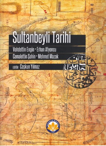 Sultanbeyli tarihi. Texts by Vahdettin Engin, Erhan Afyoncu, Cemalettin Sahin, Mehmet Mazak.