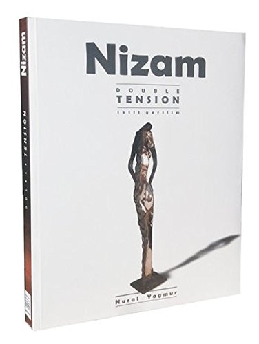 Nizam. Double tension.= Ikili gerilim. [Exhibition catalogue]. Curated by Nural Yagmur.