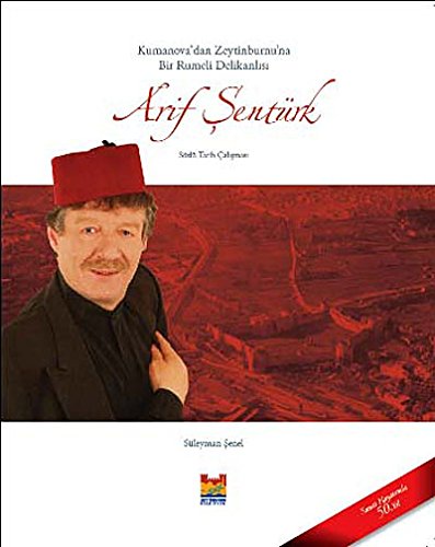 Arif Sentürk. Kumanova'dan Zeytinburnu'na bir Rumeli delikanlisi. Sözlü tarih çalismasi. With CD....