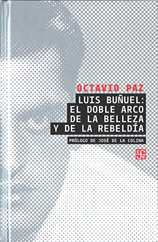 Luis Buñuel: el doble arco de la belleza y de la rebeldía (Spanish Edition)