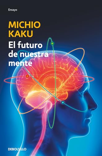 El futuro de nuestra mente: El reto cientIfico para entender, mejorar y fortalecer nuestra mente / The Future of the Mind (Spanish Edition)
El futuro de nuestra mente: El reto cientIfico para entender, mejorar y fortalecer nuestra mente / The Future of the Mind (Spanish Edition)