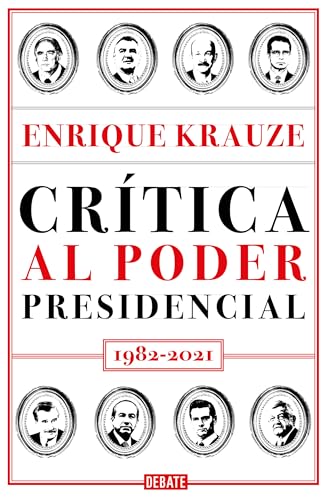 Crtica al poder presidencial: 1982-2021 / A Critique of Presidential Power in M exico: 1982-2021 (Spanish Edition)
Crtica al poder presidencial: 1982-2021 / A Critique of Presidential Power in M exico: 1982-2021 (Spanish Edition)