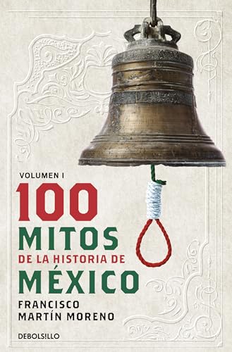 100 Mitos de la historia de México / 100 Myths of the History of Mexico -Language: Spanish
100 Mitos de la historia de México / 100 Myths of the History of Mexico -Language: Spanish