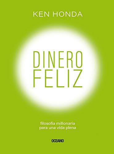 Dinero Feliz: FilosofÃa Millonaria Para Una Vida Plena