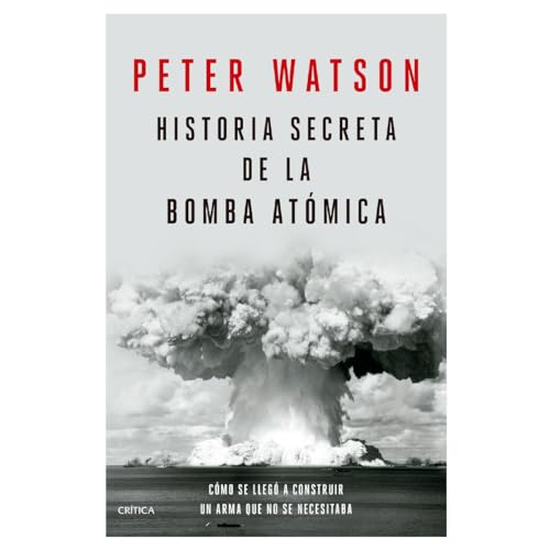 Historia secreta de la bomba atómica : Cómo Se Llegó a Construir Un Arma Que No Se Necesitaba / Fallout -Language: Spanish
Historia secreta de la bomba atómica : Cómo Se Llegó a Construir Un Arma Que No Se Necesitaba / Fallout -Language: Spanish