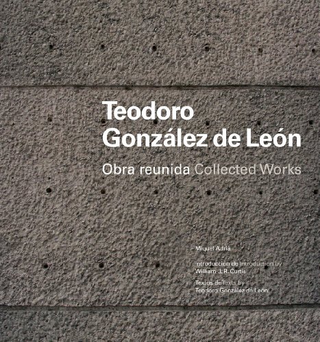 Teodoro Gonzalez de Leon: Collected Works / Obra Reunida