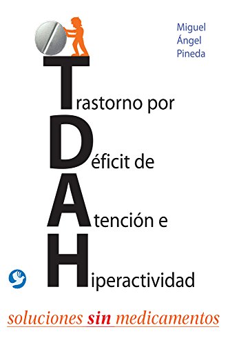 Trastorno por Dficit de Atencin e Hiperactividad: Soluciones sin medicamentos (Spanish Edition)
Trastorno por Dficit de Atencin e Hiperactividad: Soluciones sin medicamentos (Spanish Edition)