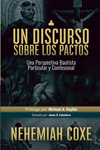 Un Discurso sobre los Pactos: Una perspectiva Bautista Particular y Confesional (Paperback or Softback)
Un Discurso sobre los Pactos: Una perspectiva Bautista Particular y Confesional (Paperback or Softback)