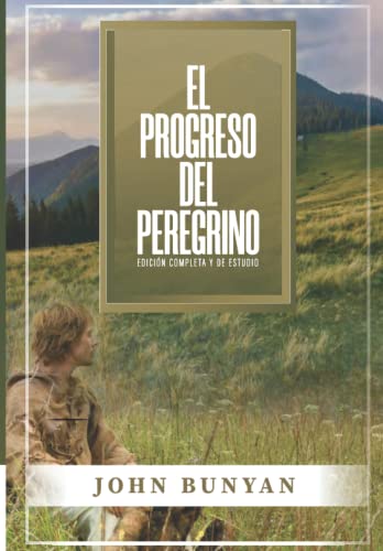 El Progreso del Peregrino: Edicion Completa y de Estudio (Spanish Edition)