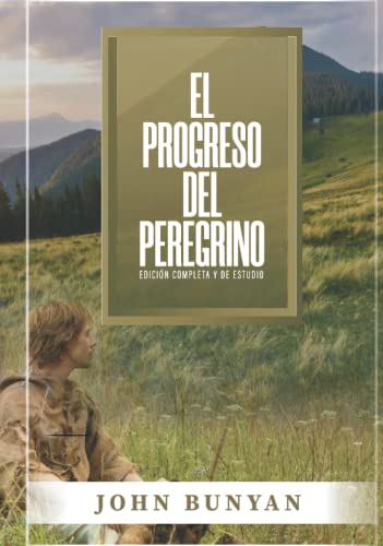 El Progreso del Peregrino: Edicion Completa y de Estudio (Spanish Edition)