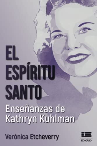 El Espíritu Santo. Enseñanzas de Kathryn Kuhlman -Language: spanish