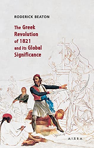 The Greek Revolution Of 1821 And Its Global Significance