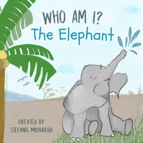 Who am I The Elephant: Learn facts about the elephant through fun rhyming!