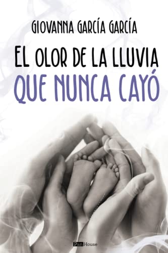 El olor de la lluvia que nunca cayó (Spanish Edition)