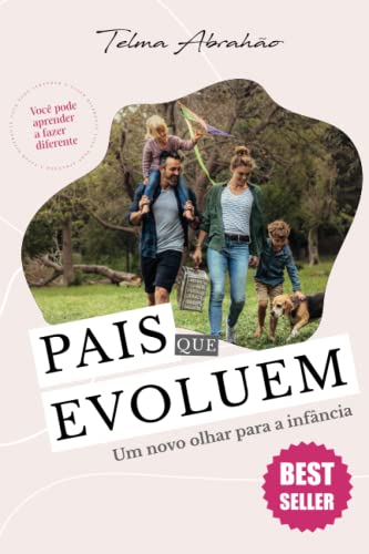 Pais que Evoluem: Um novo olhar para a infância (Portuguese Edition)
