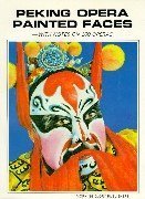 Peking Opera Painted Faces: With Notes on 200 Operas
