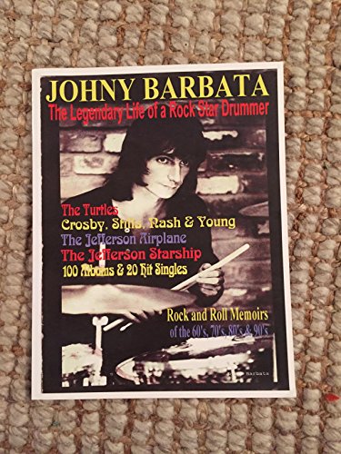 Johny Barbata The Legendary Life of a Rock Star Drummer (Johny Barbata: The Legendary Life of a R...