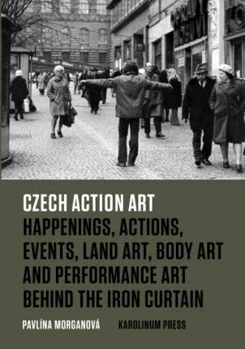 Czech Action Art. Happenings, actions, events, land art, body art, and performance art behind the...