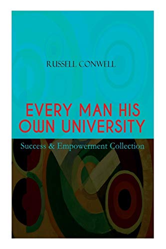 

Every Man His Own University - Success & Empowerment Collection: How to Achieve Success Through Observation
