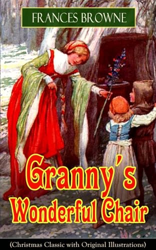Granny's Wonderful Chair (Christmas Classic with Original Illustrations): Children's Storybook