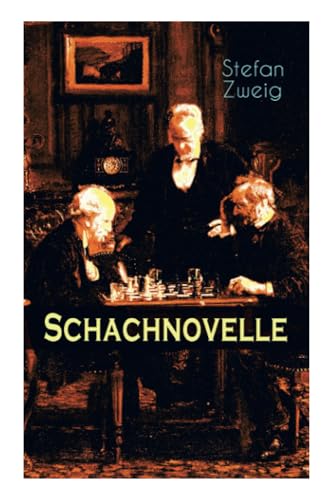 Schachnovelle: Ein Meisterwerk der Literatur: Stefan Zweigs letztes und zugleich bekanntestes Werk (German Edition)
Schachnovelle: Ein Meisterwerk der Literatur: Stefan Zweigs letztes und zugleich bekanntestes Werk (German Edition)