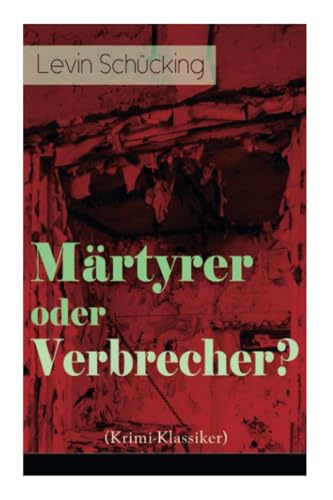 MSrtyrer oder Verbrecher (Krimi-Klassiker) (German Edition)
