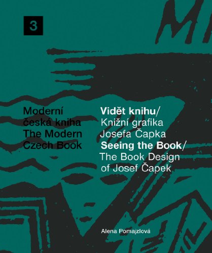 The Modern Czech Book 3: Seeing the Book: The Book Design of Josef Capek [Moderni ceska kniha 3: ...