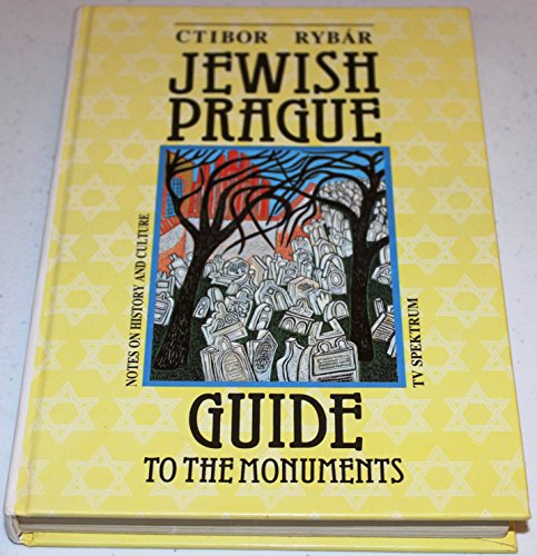 JEWISH PRAGUE: GUIDE TO THE MONUMENTS : Notes on History and Culture