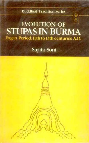 Evolution of Stupas in Burma: Pagan Period: 11th to 13th Centuries A.D.