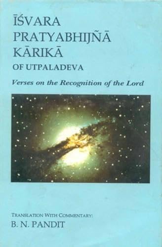 Isvara Pratyabhijna Karika of Utplaladeva: Verses on the Recognition of the Lord